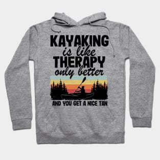 Kayaking Is Like Therapy Funny Kayak Paddling Gift Hoodie